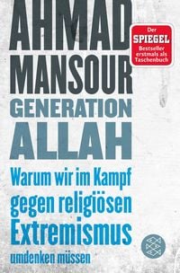 Produktbild: Generation Allah. Warum wir im Kampf gegen religi&ouml;sen Extremismus umdenken m&uuml;ssen