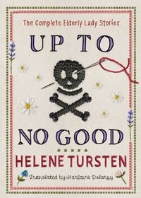 Produktbild: Up to No Good: The Complete Elderly Lady Stories