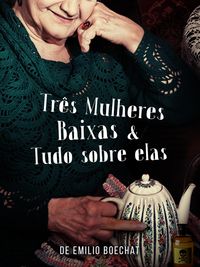 Produktbild: Tr&ecirc;s Mulheres Baixas & Tudo Sobre Elas