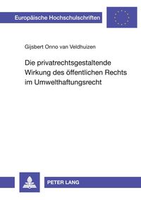 Produktbild: Die privatrechtsgestaltende Wirkung des &ouml;ffentlichen Rechts im Umwelthaftungsrecht