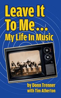 Produktbild: Leave It To Me... My Life In Music (hardback)