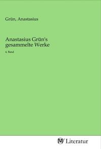 Produktbild: Anastasius Gr&uuml;n's gesammelte Werke