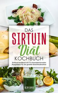 Produktbild: Das Sirtuin Di&auml;t Kochbuch