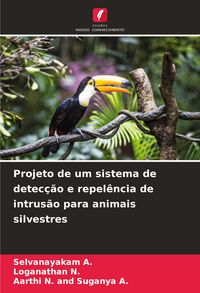 Produktbild: Projeto de um sistema de detec&ccedil;&atilde;o e repel&ecirc;ncia de intrus&atilde;o para animais silvestres