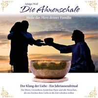 Produktbild: Die Ahnenschale - Heile das Herz deiner Familie