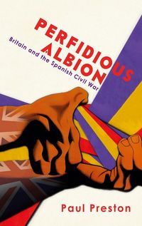 Produktbild: 'Perfidious Albion' - Britain and the Spanish Civil War