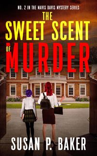 Produktbild: The Sweet Scent of Murder (Mavis Davis Mysteries, #2)