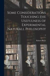 Produktbild: Some Considerations Touching the Usefulness of Experimental Naturall Philosophy; 2