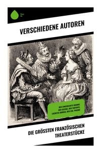 Produktbild: Die gr&ouml;&szlig;ten franz&ouml;sischen Theaterst&uuml;cke