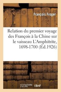 Produktbild: Relation du premier voyage des Fran&ccedil;ois &agrave; la Chine sur le vaisseau L'Amphitrite, 1698-1700