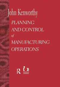 Produktbild: Kenworthy, J: Planning and Control of Manufacturing Operatio