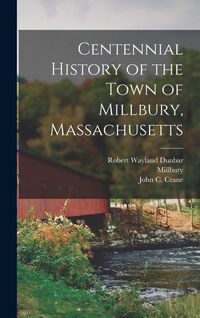 Produktbild: Centennial History of the Town of Millbury, Massachusetts