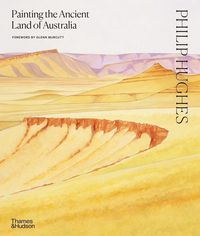 Produktbild: Hughes, P: Philip Hughes: Painting the Ancient Land of Austr