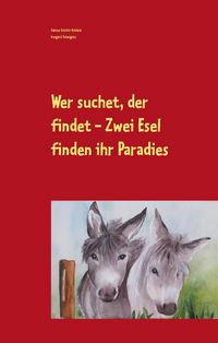 Produktbild: Wer suchet, der findet - Zwei Esel finden ihr Paradies