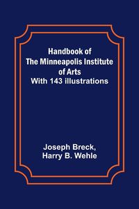 Produktbild: Handbook of the Minneapolis Institute of Arts; With 143 Illustrations