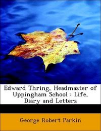 Produktbild: Parkin, G: Edward Thring, Headmaster of Uppingham School : L