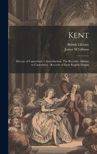 Produktbild: Kent: Diocese of Canterbury 1: Introduction, The Records: Alkham to Canterbury - Records of Early English Drama