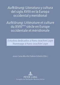 Produktbild: &laquo;Aufkl&auml;rung&raquo;: Literatura y cultura del siglo XVIII en la Europa occidental y meridional- &laquo;Aufkl&auml;rung&raquo;: Litt&eacute;rature et culture du XVIII &egrave;me si&egrave;cle en Europe occidentale et m&eacute;ridionale