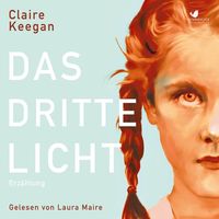 Das dritte Licht Claire Keegan in Dresden - Äußere Neustadt