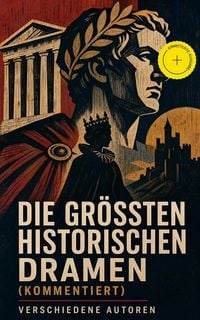 Produktbild: Die gr&ouml;&szlig;ten historischen Dramen (Kommentiert)