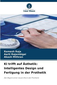 Produktbild: KI trifft auf &Auml;sthetik: Intelligentes Design und Fertigung in der Prothetik