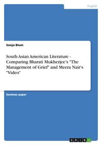 Produktbild: South Asian American Literature - Comparing Bharati Mukherjee's "The Management of Grief" and Meera Nair's "Video"