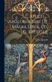 Produktbild: L. Apulei ... Apologia Siue De Magia Liber, Ed. G. Krueger