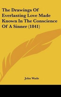 Produktbild: Wade, J: Drawings Of Everlasting Love Made Known In The Cons