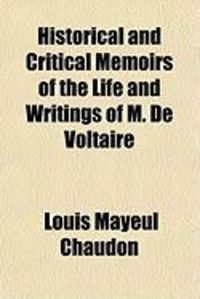 Produktbild: Historical and Critical Memoirs of the Life and Writings of M. de Voltaire