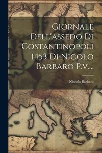 Produktbild: Giornale Dell'assedo Di Costantinopoli 1453 Di Nicolo Barbaro P.v....