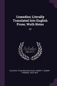 Produktbild: Comedies; Literally Translated Into English Prose, Wuth Notes