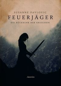 Produktbild: Die R&uuml;ckkehr der Kriegerin / Feuerj&auml;ger Band 1