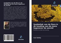 Produktbild: Symboliek van de flora in de houding van de mens tegenover de wereld