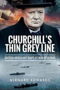 Produktbild: Churchill's Thin Grey Line: British Merchant Ships at War 1939-1945