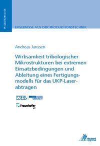 Produktbild: Wirksamkeit tribologischer Mikrostrukturen bei extremen Einsatzbedingungen und Ableitung eines Fertigungsmodells f&uuml;r das UKP-Laserabtragen