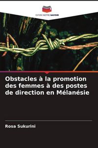 Produktbild: Obstacles &agrave; la promotion des femmes &agrave; des postes de direction en M&eacute;lan&eacute;sie