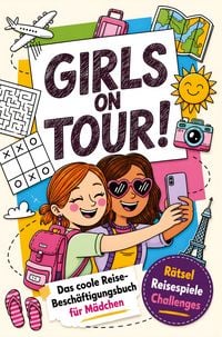 Produktbild: Girls on Tour! Das coole Reise-Besch&auml;ftigungsbuch f&uuml;r M&auml;dchen von 8-12