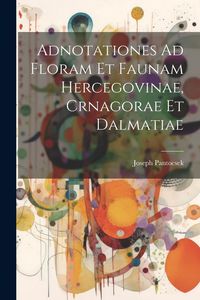 Produktbild: Adnotationes Ad Floram Et Faunam Hercegovinae, Crnagorae Et Dalmatiae