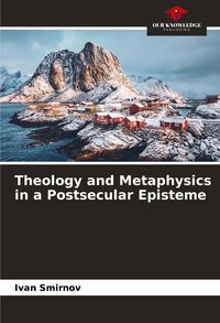 Produktbild: Theology and Metaphysics in a Postsecular Episteme