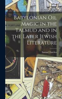 Produktbild: Babylonian Oil Magic in the Talmud and in the Later Jewish Literature