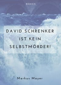 Produktbild: David Schrenker ist kein Selbstm&ouml;rder!