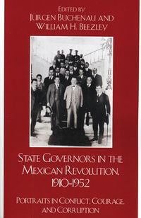Produktbild: State Governors in the Mexican Revolution, 1910-1952
