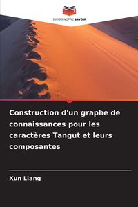 Produktbild: Construction d'un graphe de connaissances pour les caract&egrave;res Tangut et leurs composantes