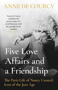 Produktbild: De Courcy, A: Five Love Affairs and a Friendship