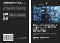 Produktbild: El conocimiento t&aacute;cito en los procesos de toma de decisiones no estructurados