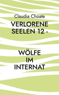 Produktbild: Verlorene Seelen 12 - W&ouml;lfe im Internat