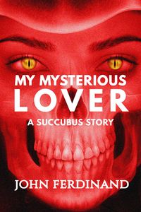Produktbild: My Mysterious Lover: A Succubus Story (Short Scares Series, #1)