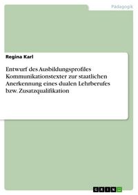 Produktbild: Entwurf des Ausbildungsprofiles Kommunikationstexter zur staatlichen Anerkennung eines dualen Lehrberufes bzw. Zusatzqualifikation