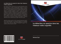 Produktbild: La d&eacute;tection du spectre dans les r&eacute;seaux radio cognitifs