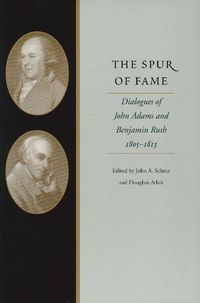 Produktbild: The Spur of Fame: Dialogues of John Adams and Benjamin Rush, 1805-1813